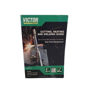 Victor Cutting, Heating & Welding Guide For Oxy Fuel Welding Torch Equipment